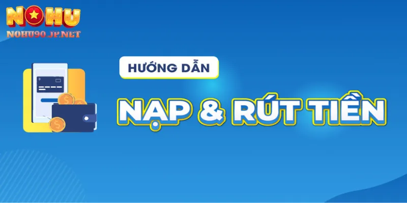 Tốc độ nạp rút tiền chỉ vài giây trên hệ thống Nohu90